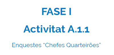 Activitat A.1.1 - Enquestes "Chefes Quarteirões"