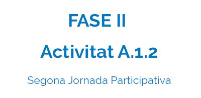 Activitat A.1.2 - Segona Jornada Participativa