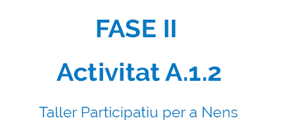 Activitat A.1.2 - Taller Participatiu per a Nens