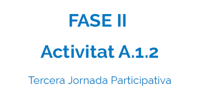 Activitat A.1.2 - Tercera Jornada Participativa
