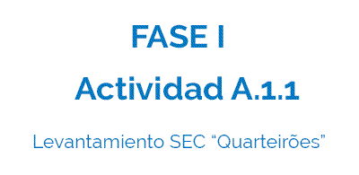 Actividad A.1.1 - Levantamiento SEC "Quarteirões"