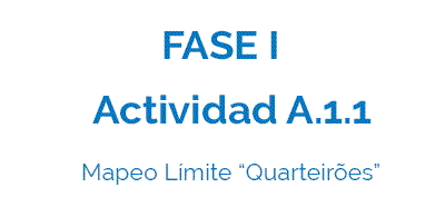 Actividad A.1.1 - Mapeo Límite "Quarteirões"