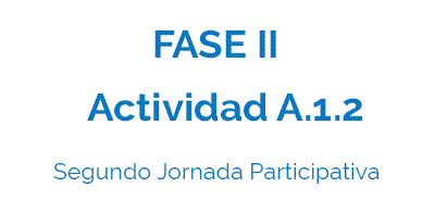 Actividad A.1.2 - Segundo Jornada Participativa